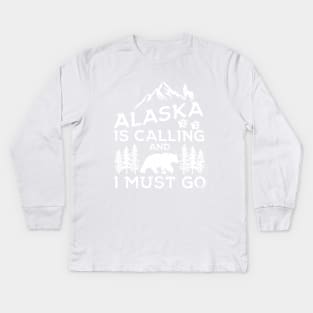 Alaska Is Calling And I Must Go! Funny Alaska Shirts & Gifts Kids Long Sleeve T-Shirt